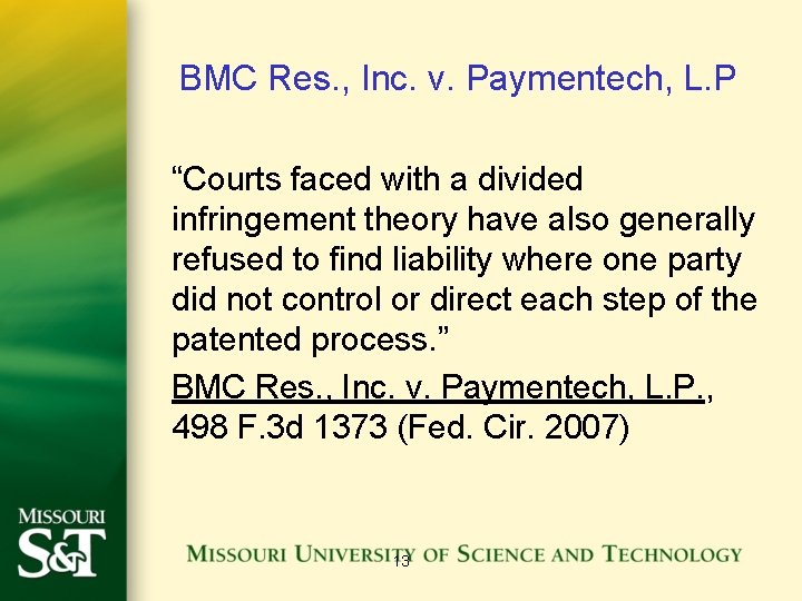 BMC Res. , Inc. v. Paymentech, L. P “Courts faced with a divided infringement
