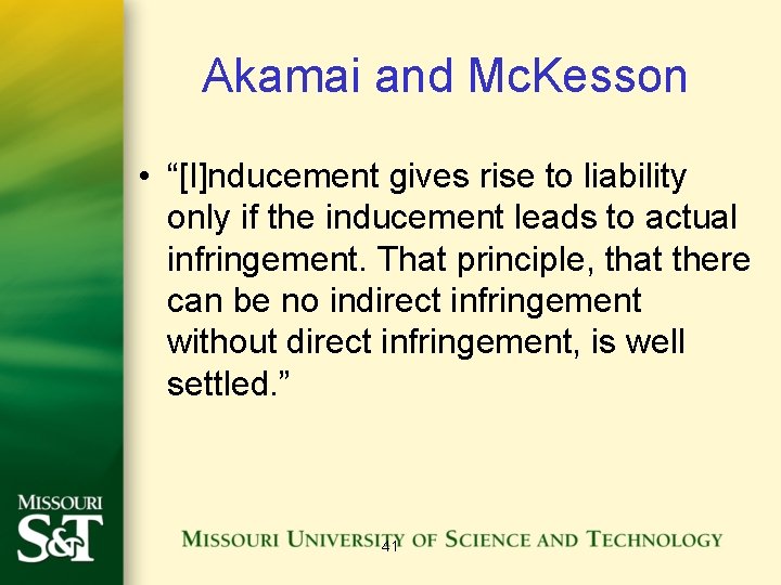 Akamai and Mc. Kesson • “[I]nducement gives rise to liability only if the inducement