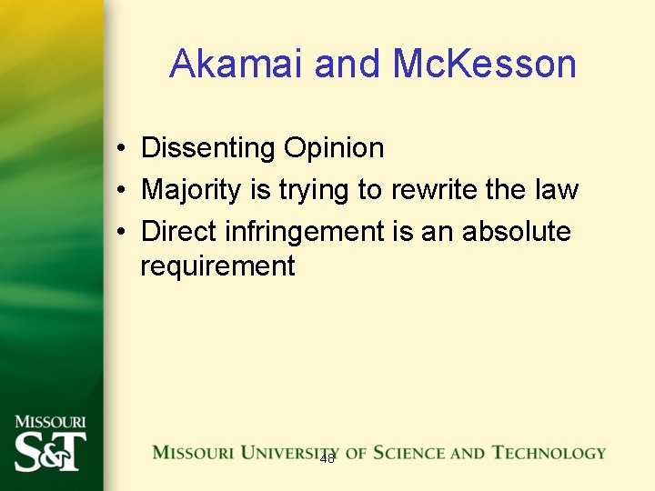 Akamai and Mc. Kesson • Dissenting Opinion • Majority is trying to rewrite the