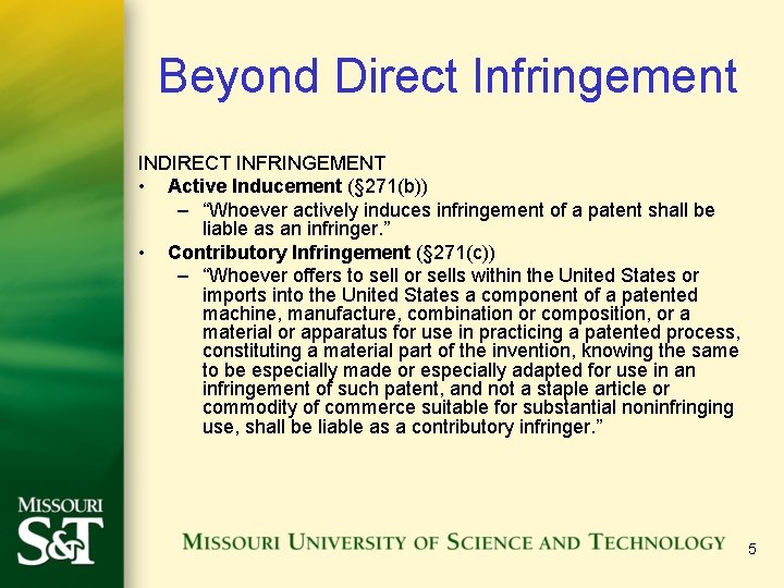 Beyond Direct Infringement INDIRECT INFRINGEMENT • Active Inducement (§ 271(b)) – “Whoever actively induces