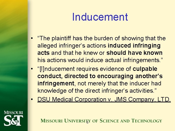 Inducement • “The plaintiff has the burden of showing that the alleged infringer’s actions