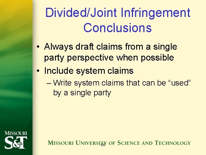 Divided/Joint Infringement Conclusions • Always draft claims from a single party perspective when possible