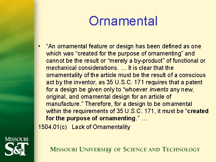 Ornamental • “An ornamental feature or design has been defined as one which was