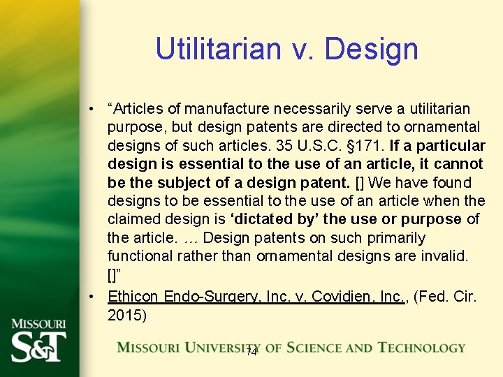 Utilitarian v. Design • “Articles of manufacture necessarily serve a utilitarian purpose, but design