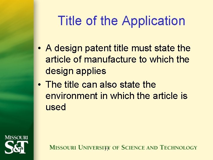 Title of the Application • A design patent title must state the article of