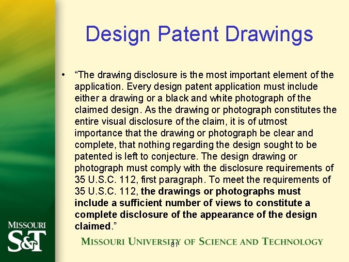Design Patent Drawings • “The drawing disclosure is the most important element of the