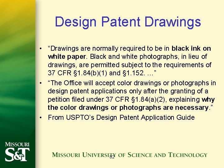 Design Patent Drawings • “Drawings are normally required to be in black ink on