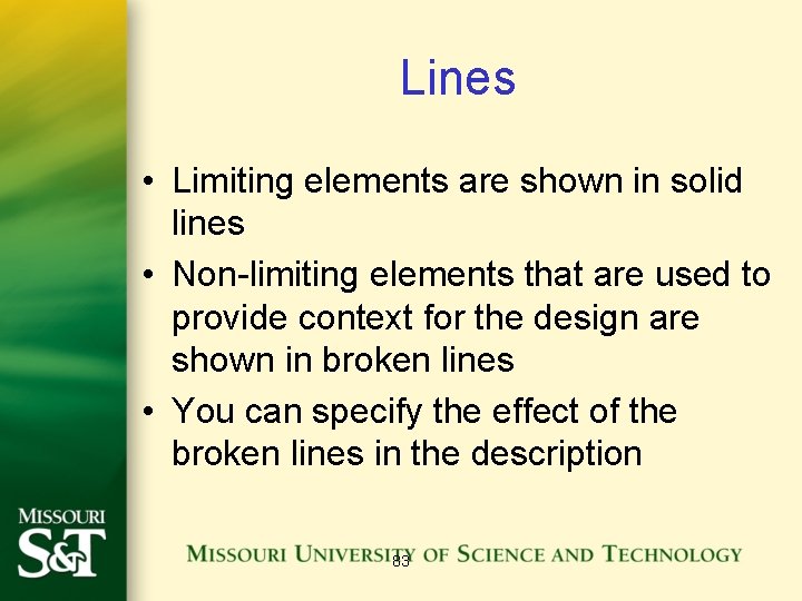 Lines • Limiting elements are shown in solid lines • Non-limiting elements that are