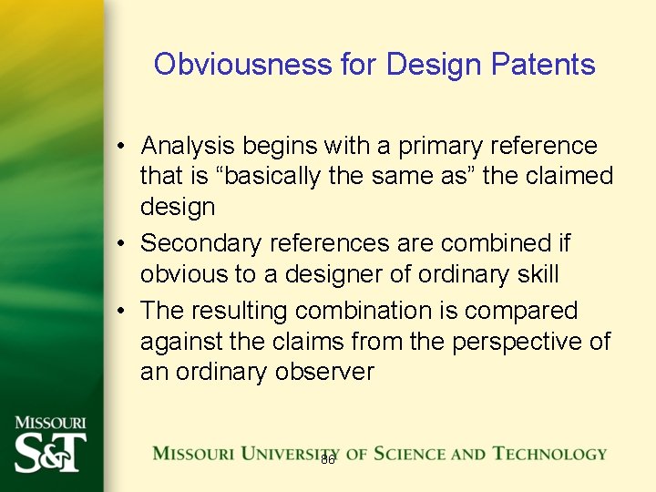 Obviousness for Design Patents • Analysis begins with a primary reference that is “basically
