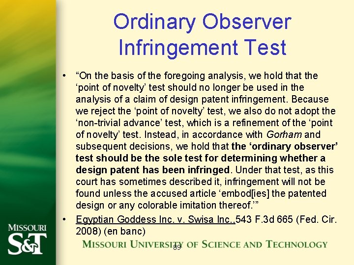 Ordinary Observer Infringement Test • “On the basis of the foregoing analysis, we hold