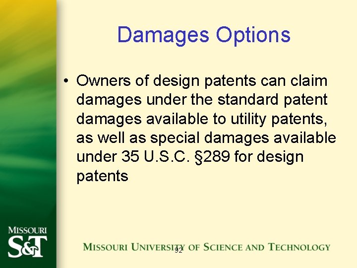 Damages Options • Owners of design patents can claim damages under the standard patent