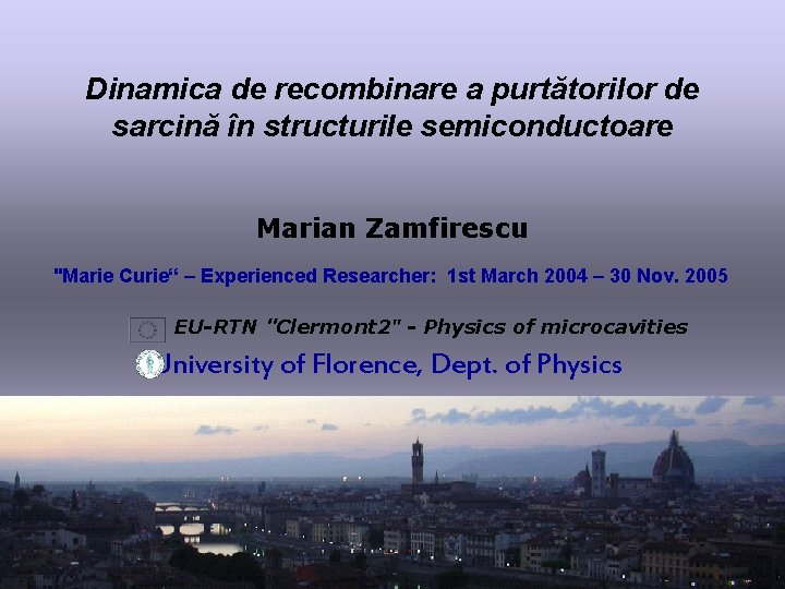 Dinamica de recombinare a purtătorilor de sarcină în structurile semiconductoare Marian Zamfirescu "Marie Curie“