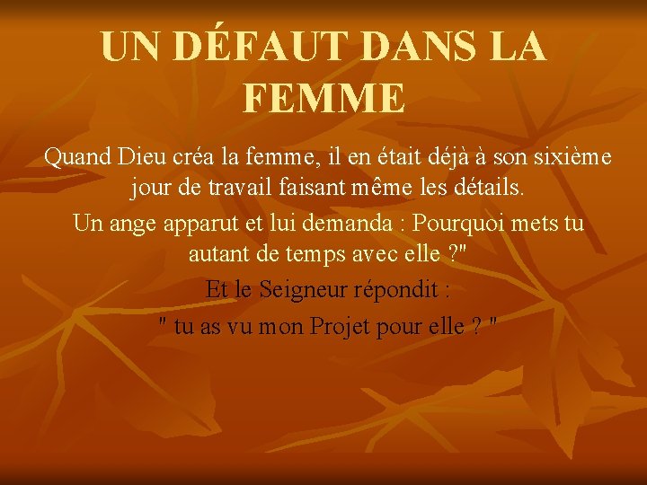 UN DÉFAUT DANS LA FEMME Quand Dieu créa la femme, il en était déjà