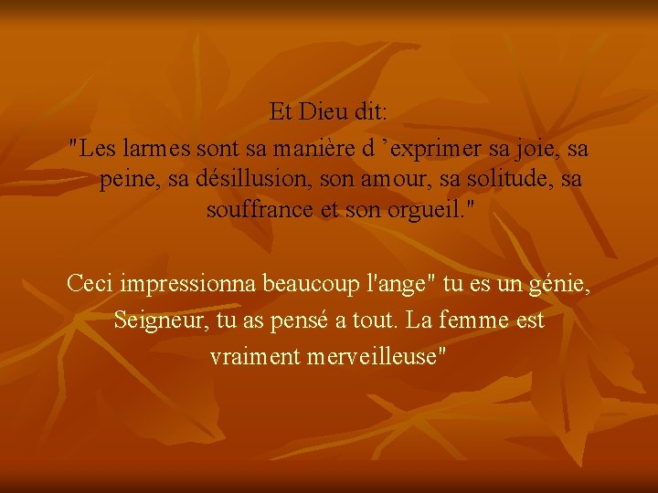 Et Dieu dit: "Les larmes sont sa manière d ’exprimer sa joie, sa peine,