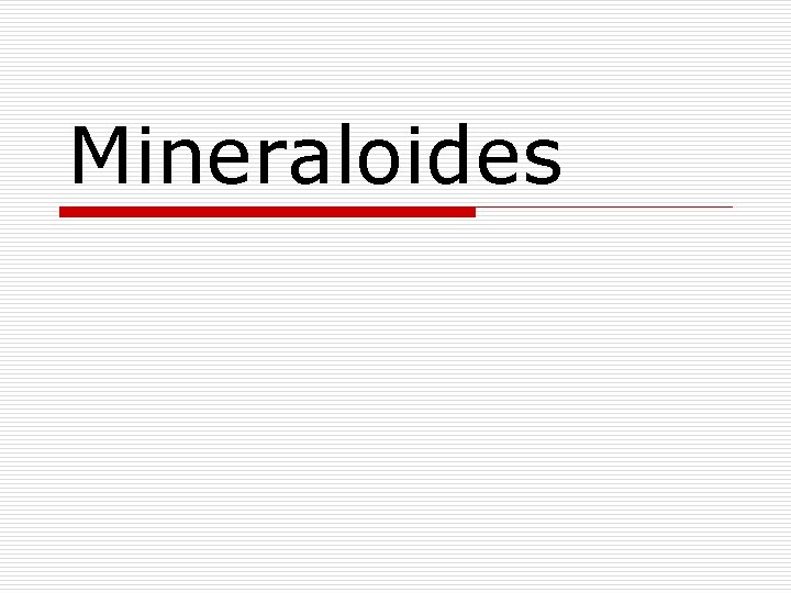 Mineraloides 