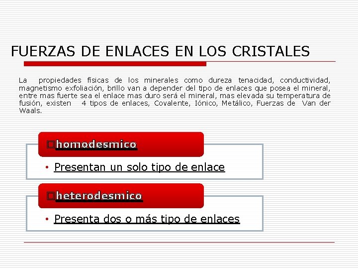 FUERZAS DE ENLACES EN LOS CRISTALES La propiedades físicas de los minerales como dureza