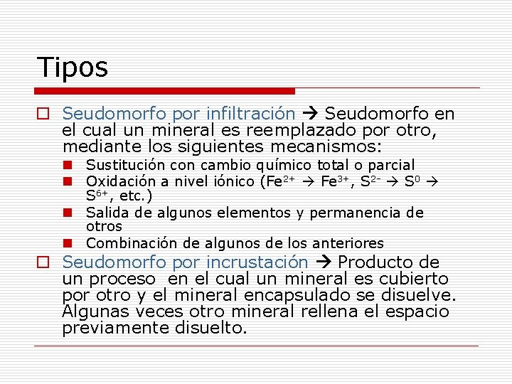 Tipos o Seudomorfo por infiltración Seudomorfo en el cual un mineral es reemplazado por