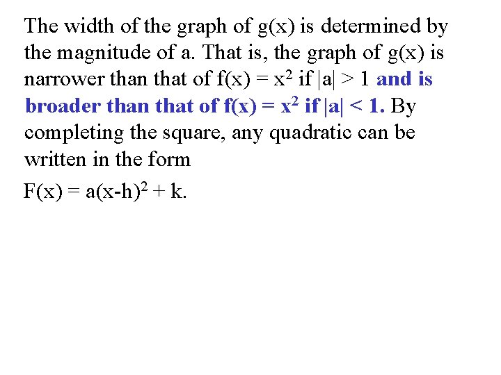 The width of the graph of g(x) is determined by the magnitude of a.
