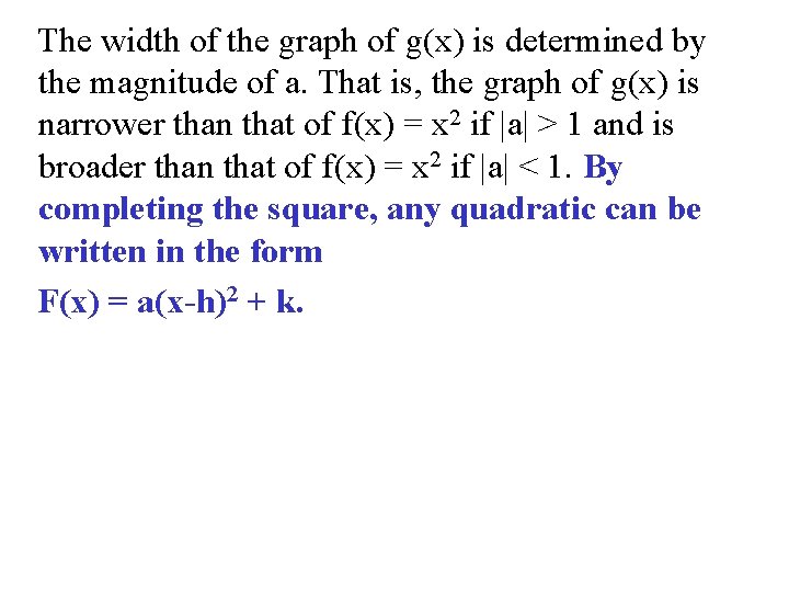The width of the graph of g(x) is determined by the magnitude of a.
