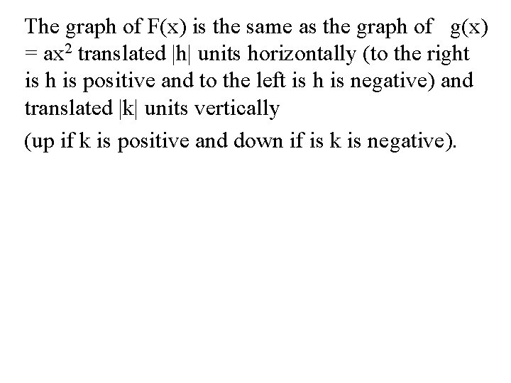 The graph of F(x) is the same as the graph of g(x) = ax