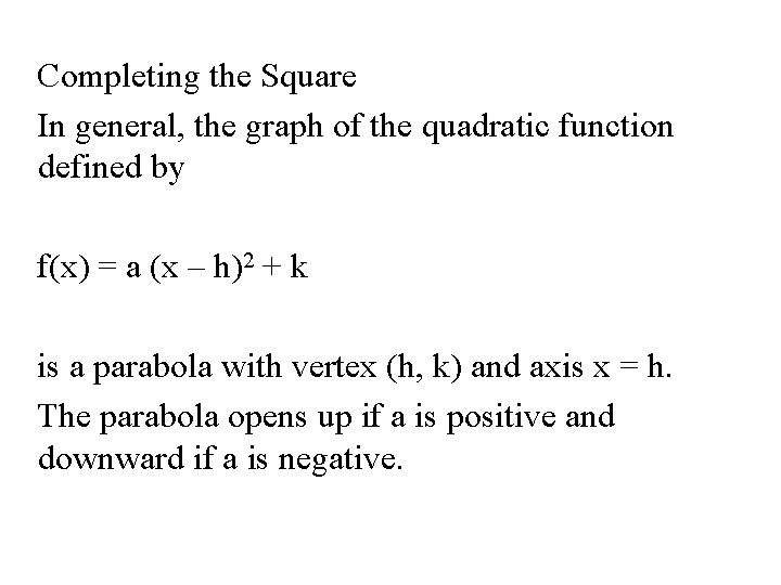 Completing the Square In general, the graph of the quadratic function defined by f(x)