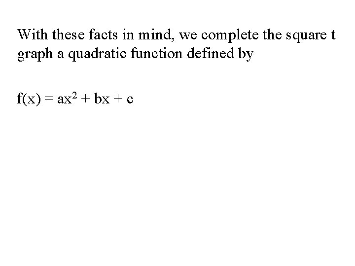With these facts in mind, we complete the square t graph a quadratic function