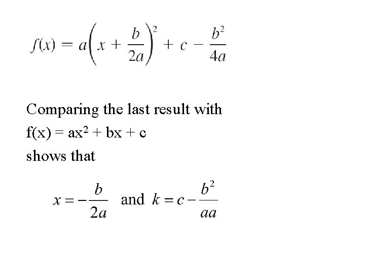Comparing the last result with f(x) = ax 2 + bx + c shows