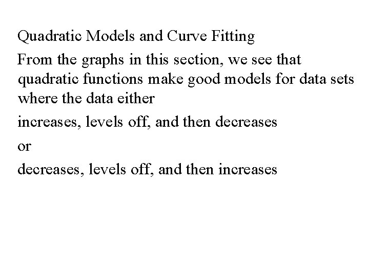 Quadratic Models and Curve Fitting From the graphs in this section, we see that