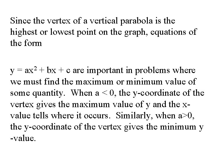 Since the vertex of a vertical parabola is the highest or lowest point on