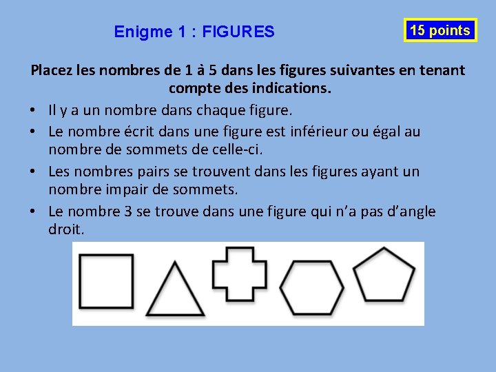 Enigme 1 : FIGURES 15 points Placez les nombres de 1 a 5 dans