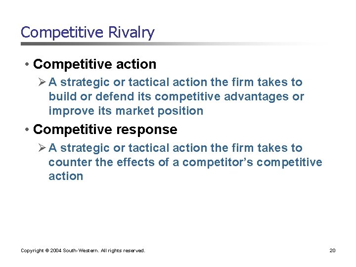 Competitive Rivalry • Competitive action Ø A strategic or tactical action the firm takes Competitive Rivalry • Competitive action Ø A strategic or tactical action the firm takes