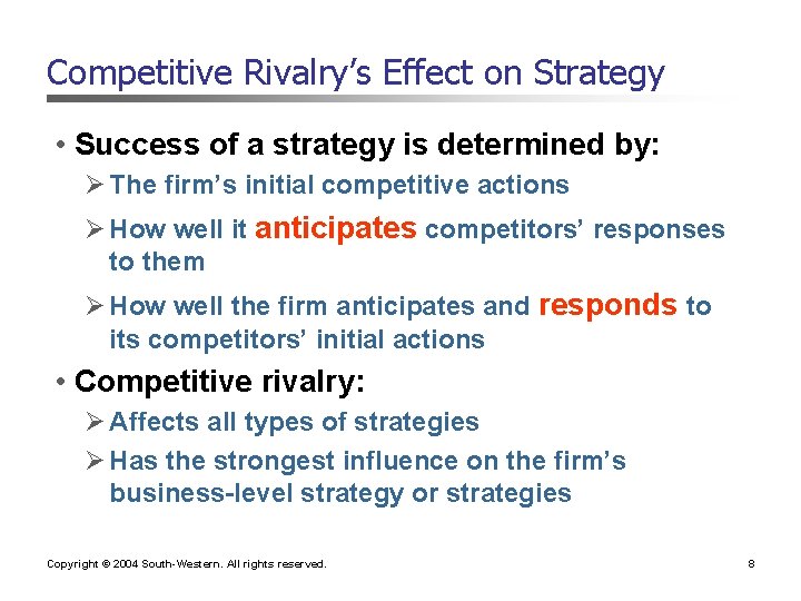 Competitive Rivalry’s Effect on Strategy • Success of a strategy is determined by: Ø Competitive Rivalry’s Effect on Strategy • Success of a strategy is determined by: Ø