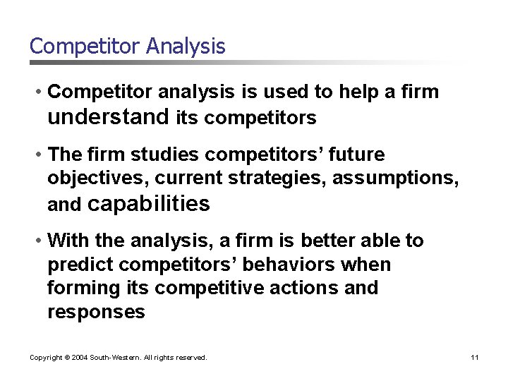 Competitor Analysis • Competitor analysis is used to help a firm understand its competitors Competitor Analysis • Competitor analysis is used to help a firm understand its competitors