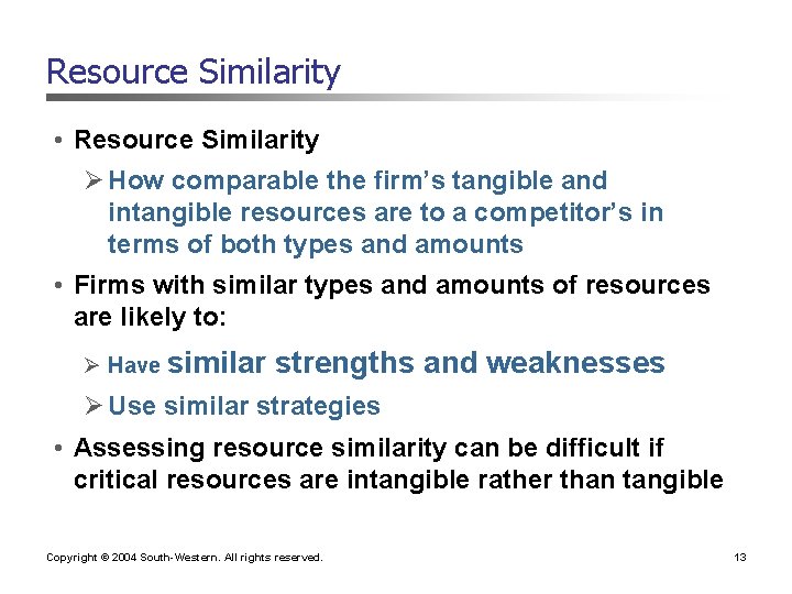 Resource Similarity • Resource Similarity Ø How comparable the firm’s tangible and intangible resources Resource Similarity • Resource Similarity Ø How comparable the firm’s tangible and intangible resources
