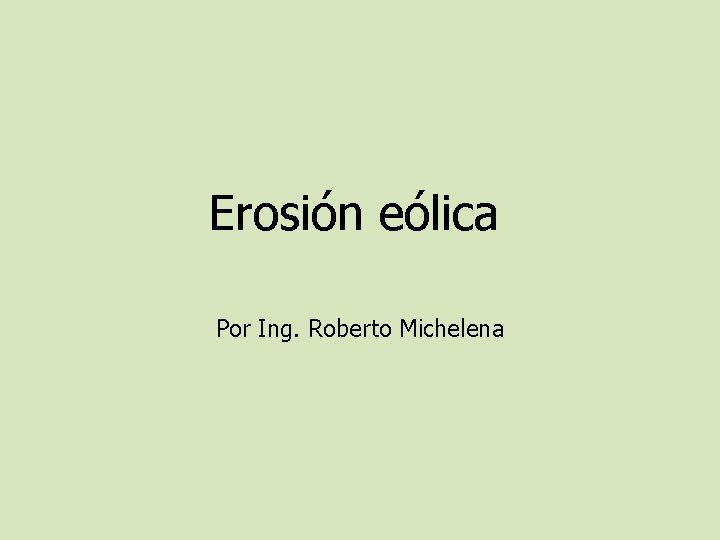 Erosión eólica Por Ing. Roberto Michelena 