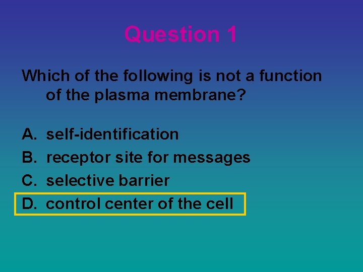 Question 1 Which of the following is not a function of the plasma membrane?