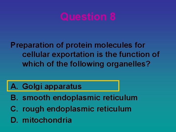 Question 8 Preparation of protein molecules for cellular exportation is the function of which