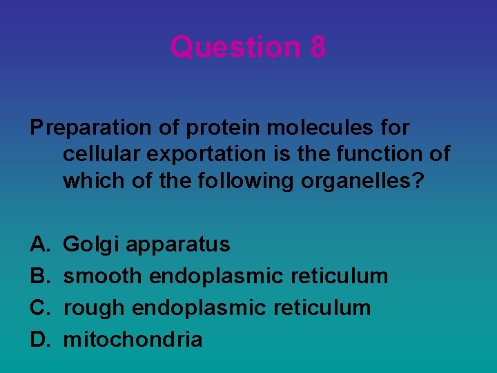 Question 8 Preparation of protein molecules for cellular exportation is the function of which
