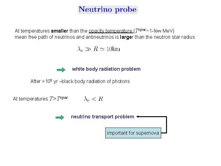 At temperatures smaller than the opacity temperature (Topac~1 -few Me. V) mean free path At temperatures smaller than the opacity temperature (Topac~1 -few Me. V) mean free path