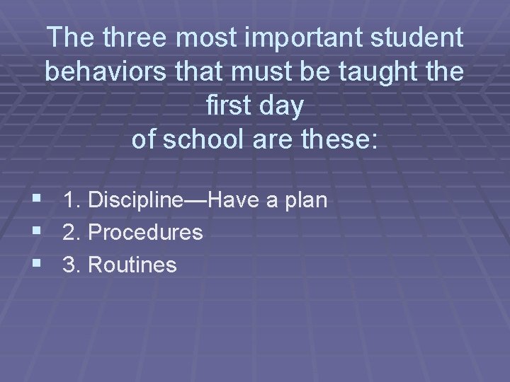 The three most important student behaviors that must be taught the first day of