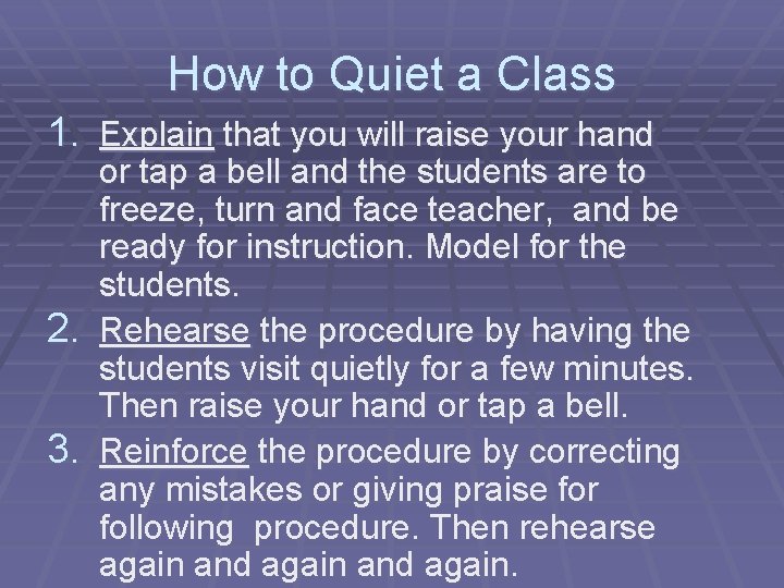 How to Quiet a Class 1. Explain that you will raise your hand or