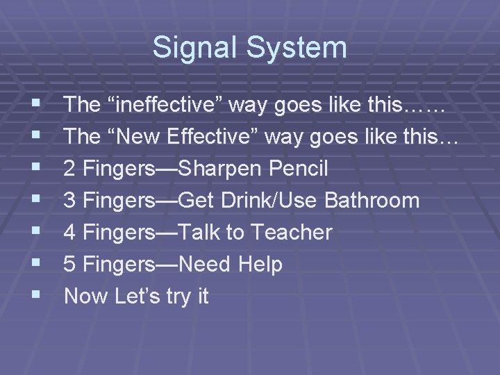 Signal System § § § § The “ineffective” way goes like this…… The “New