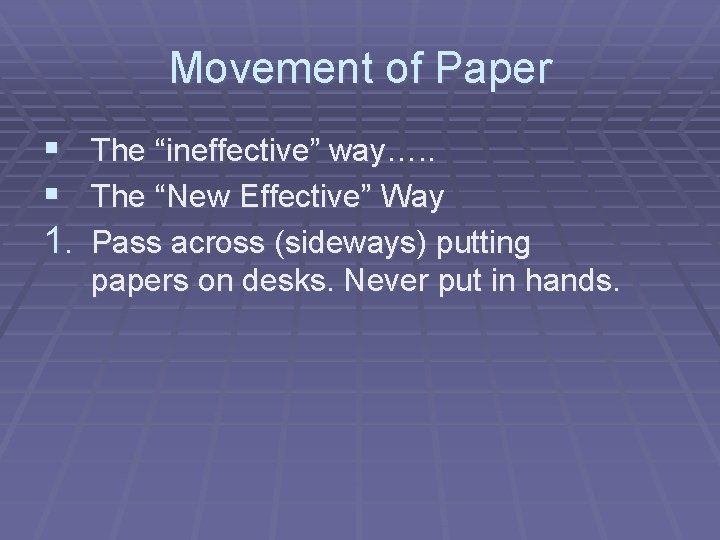 Movement of Paper § The “ineffective” way…. . § The “New Effective” Way 1.