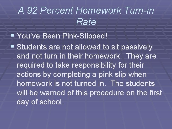 A 92 Percent Homework Turn-in Rate § You’ve Been Pink-Slipped! § Students are not
