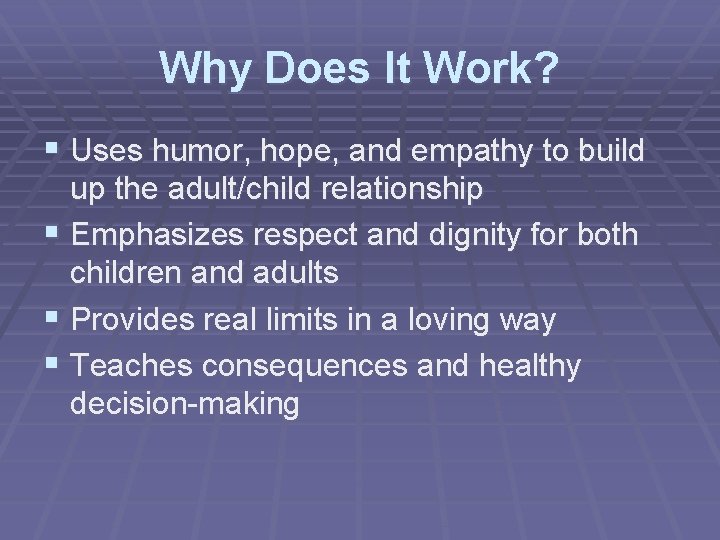 Why Does It Work? § Uses humor, hope, and empathy to build up the