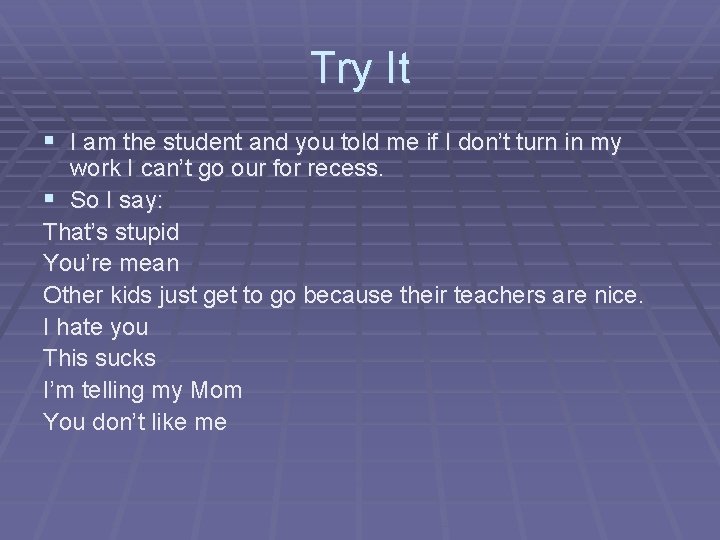 Try It § I am the student and you told me if I don’t