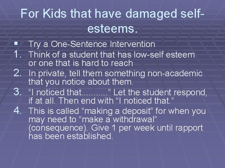 For Kids that have damaged selfesteems. § Try a One-Sentence Intervention 1. Think of