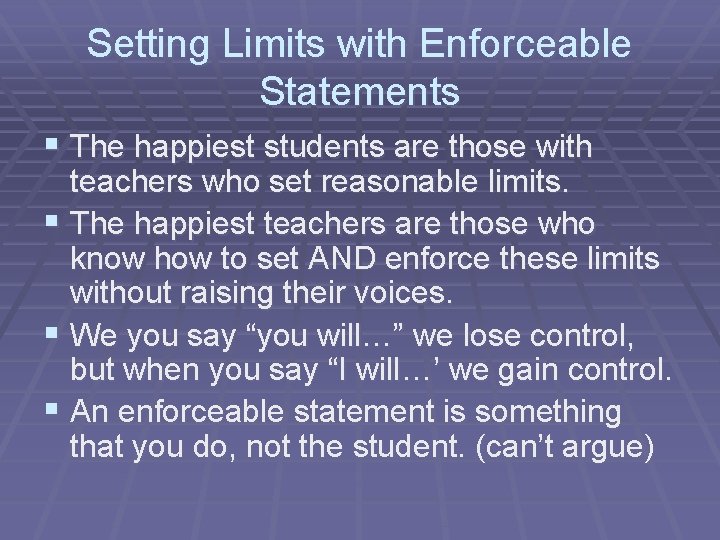 Setting Limits with Enforceable Statements § The happiest students are those with teachers who