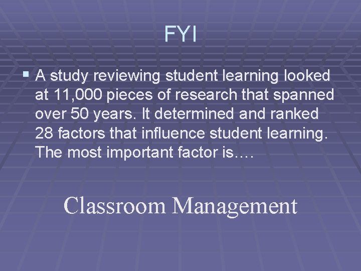 FYI § A study reviewing student learning looked at 11, 000 pieces of research