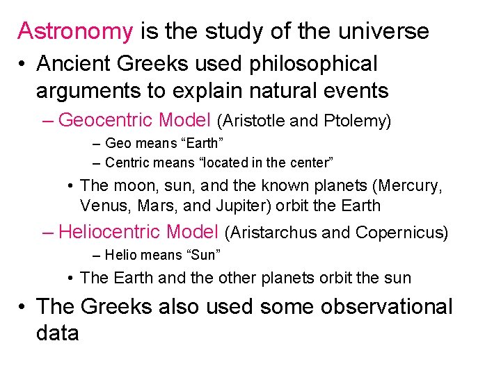 Astronomy is the study of the universe • Ancient Greeks used philosophical arguments to